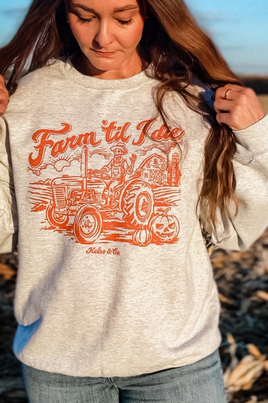 Farm &#39;Til I Die Sweatshirt