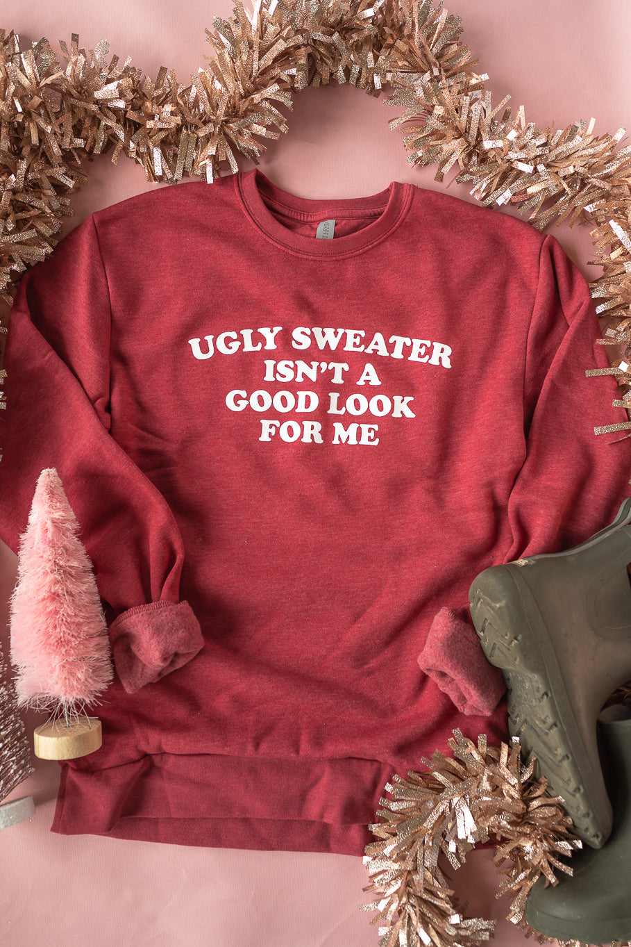 &quot;Ugly Sweater Isn&#39;t A Good Look For Me&quot; Sweatshirt - Rosebud&#39;s Tees